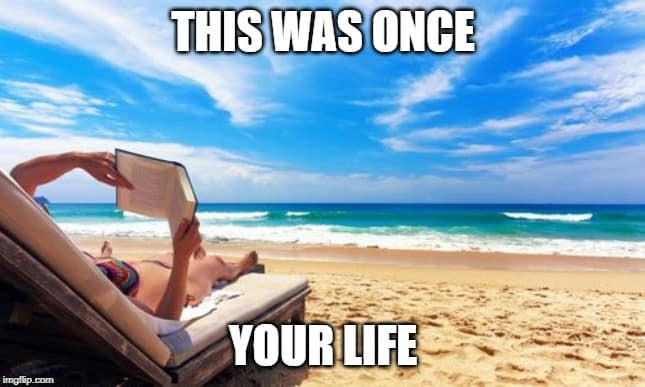 Beach scene - This was once your life